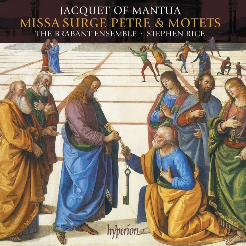 The Brabant Ensemble, Stephen Rice  - Jacquet of Mantua: Missa Surge Petre & Motets (2015) [Hi-Res]