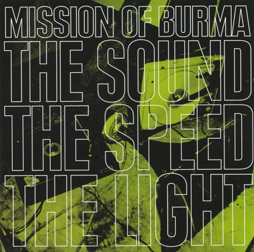 Mission of Burma – The Sound The Speed The Light (2009)