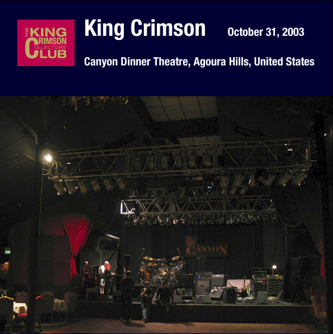 King Crimson - 2003-10-31 Canyon Dinner Theatre, Agora Hills, California (2020)