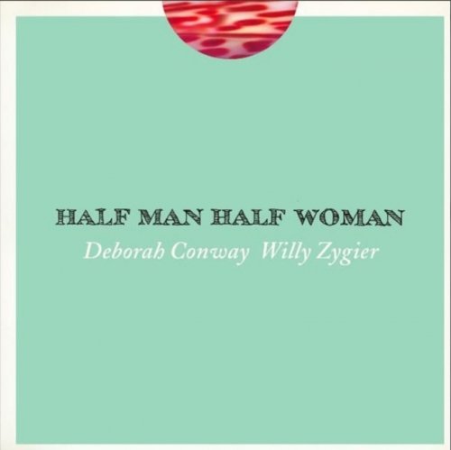 Deborah Conway & Willy Zygier - Half Man Half Woman (2010)
