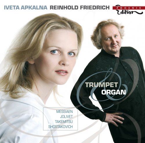Reinhold Friedrich, Iveta Apkalna - Trumpet & Organ (2008)