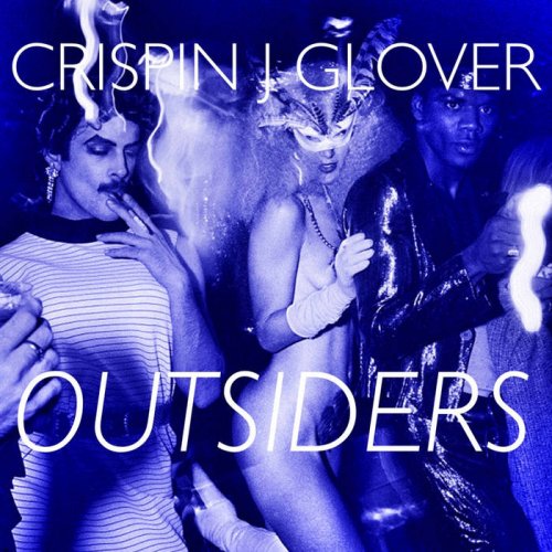 Crispin J Glover - Outsiders (2020)