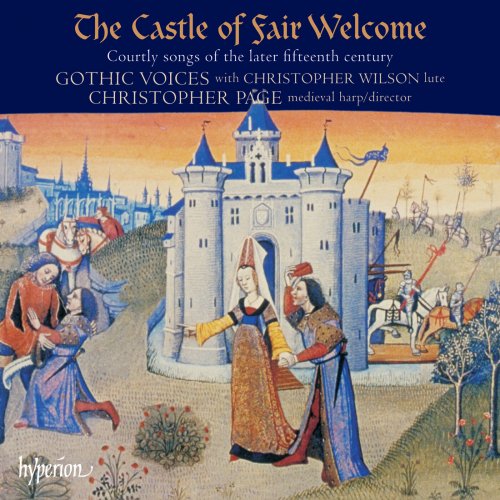 Gothic Voices, Christopher Page - The Castle of Fair Welcome: Courtly Songs of the Later 15th Century (1987)