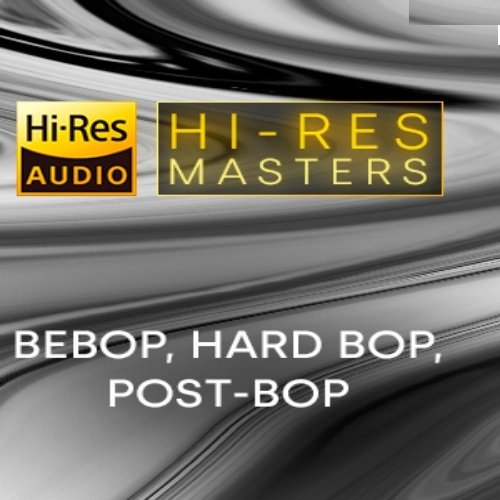 VA - Hi-Res Masters: Bebop, Hard Bop, Post-Bop (2023) [Hi-Res]