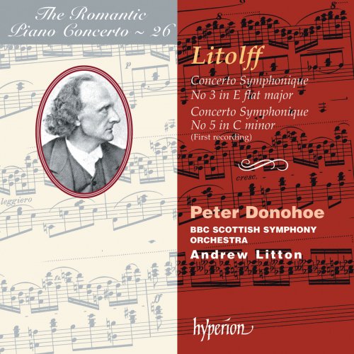Peter Donohoe, BBC Scottish Symphony Orchestra, Andrew Litton - Litolff: Concertos symphoniques Nos. 3 & 5 (Hyperion Romantic Piano Concerto 26) (2001)