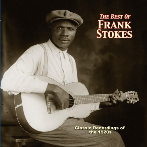 Frank Stokes - The Best Of Frank Stokes (2005)