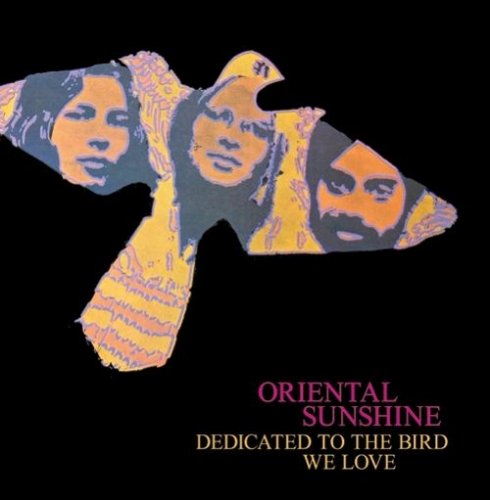 Oriental Sunshine - Dedicated To The Bird We Love (Reissue) (1970/2006)