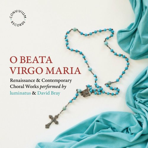 David Bray - O Beata Virgo Maria: Renaissance & Contemporary Choral Works (2024) Hi-Res