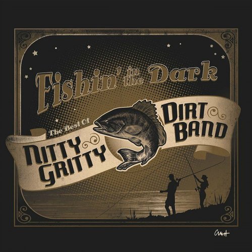 Nitty Gritty Dirt Band - Fishin' in the Dark: The Best of Nitty Gritty Dirt Band (2024)
