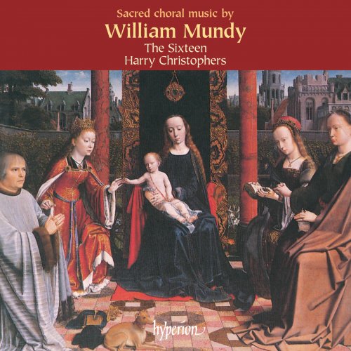 The Sixteen, Harry Christophers - William Mundy: Sacred Choral Music (1989)