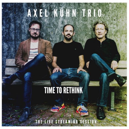 Axel Kühn Trio - Time To Rethink (2021) [Hi-Res]