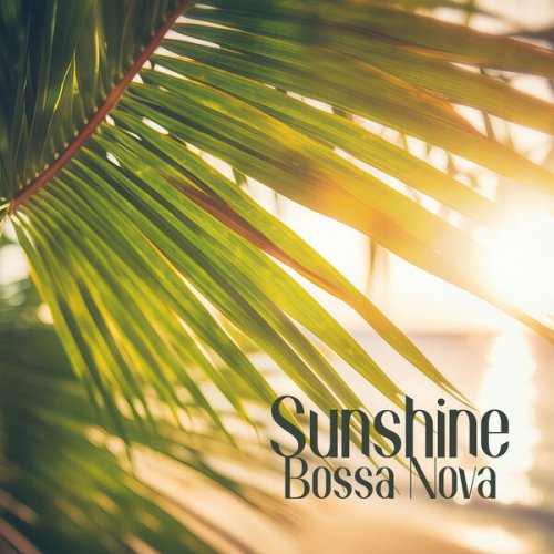 Chillaxing Summer Jazz - Sunshine Bossa Nova (2024) Hi-Res