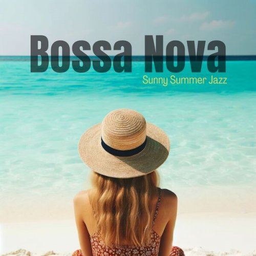 Bossa Nova Energy Café, Amazing Chill Out Jazz Paradise & Bossa Nova Lounge Club - Sunny Summer Jazz: Azure Breeze Cafe and Bossa Nova Beach Bar Grooves 2024 (2024)