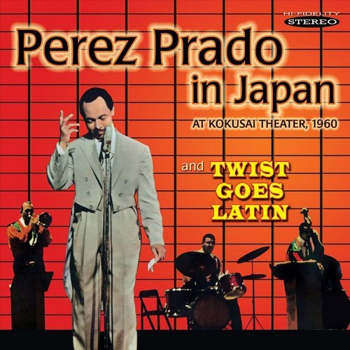 Perez Prado - Perez Prado in Japan / Twist Goes Latin (2015)