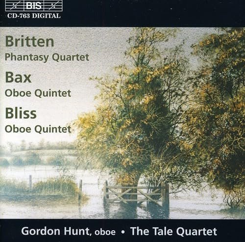 Gordon Hunt, The Tale Quartet - Britten: Phantasy Quartet / Bax, Bliss: Oboe Quintets (1997)