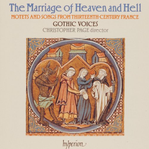 Gothic Voices, Christopher Page - The Marriage of Heaven and Hell: Motets & Songs from 13th-Century France (1990)