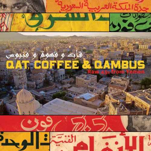 VARIOUS ARTISTS - Qat, Coffee & Qambus: Raw 45s from Yemen (2018)