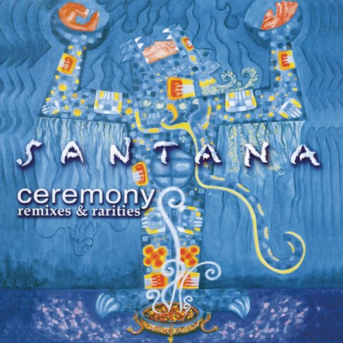 Santana - Ceremony - Remixes & Rarities (2003)