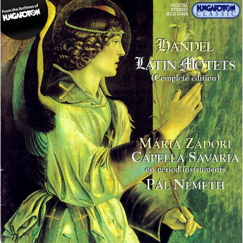 Mária Zádori, Capella Savaria, Pal Nemeth - Handel: Latin Motets (1997)