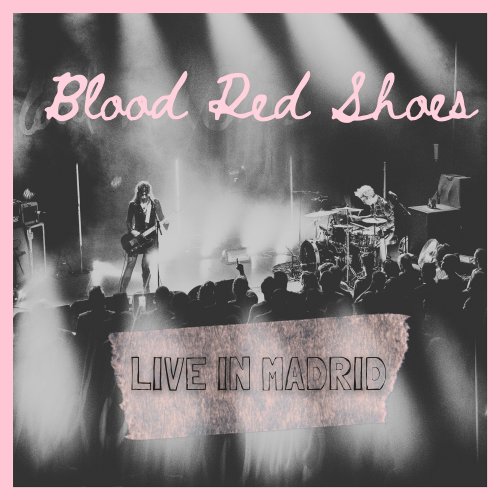 Blood Red Shoes - Live in Madrid (2024) [Hi-Res]