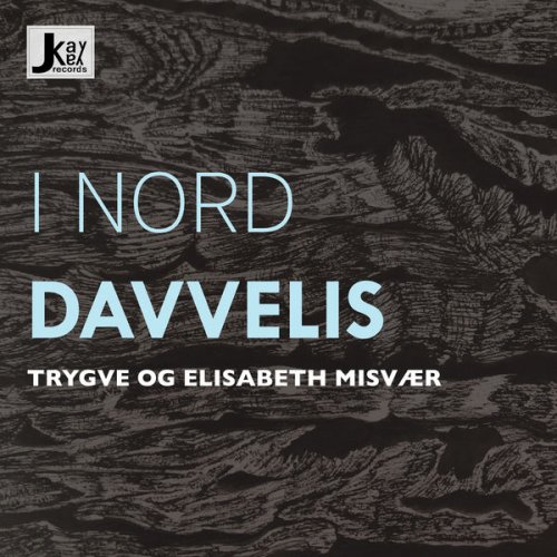 Trygve Misvær, Elisabeth Misvær - I Nord - Davvelis (2021) [Hi-Res]