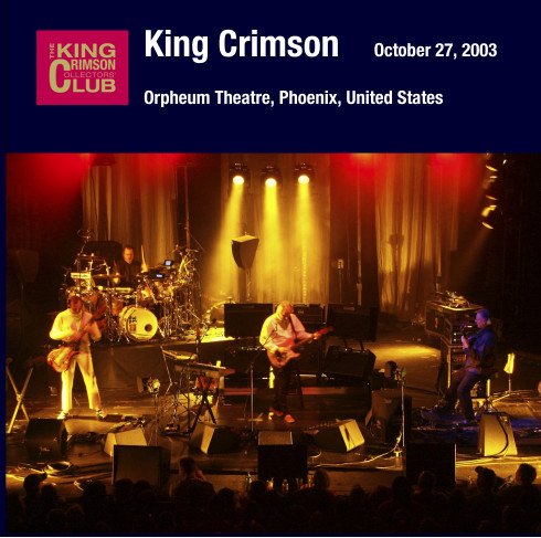 King Crimson - 2003-10-27 Orpheum Theatre, Phoenix, Arizona (2003)