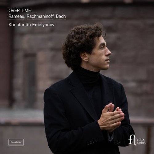 Konstantin Emelyanov - Over Time: Rameau, Rachmaninoff & Bach (2024) [Hi-Res]