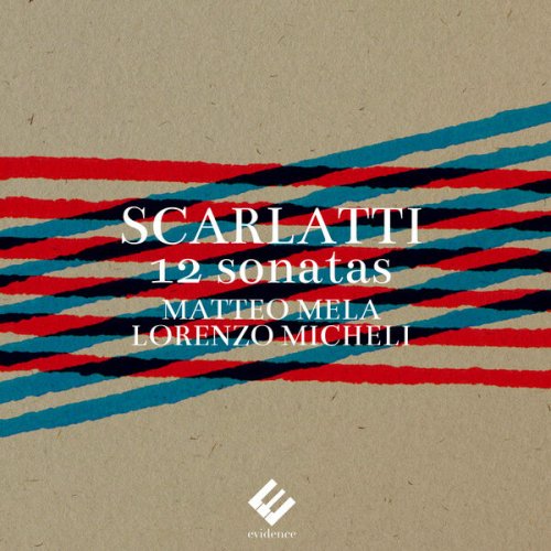 Matteo Mela, Lorenzo Micheli - Scarlatti: 12 Sonatas (2024) [Hi-Res]