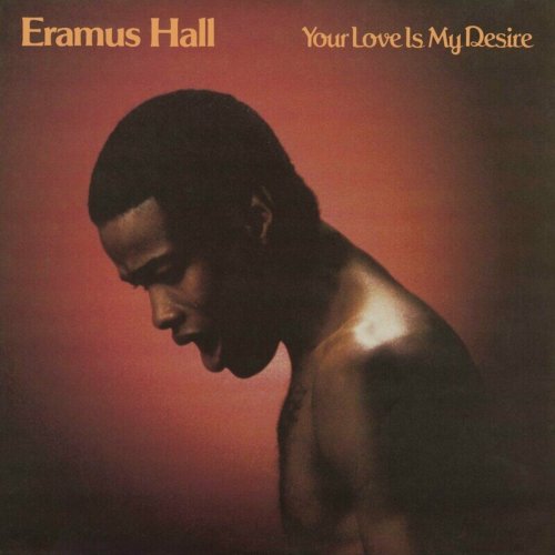 Eramus Hall - Your Love Is My Desire (2024 Remastered) (1980)