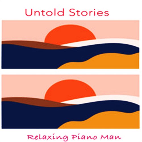 Relaxing Piano Man - Untold Stories (2024) Hi Res