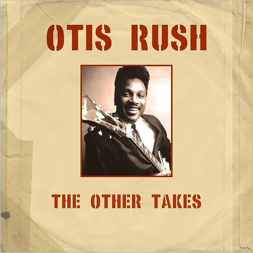 Otis Rush, Magic Sam - The Other Takes 1956-1958 (1980)