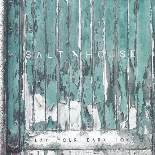 Salt House - Lay Your Dark Low (2016)