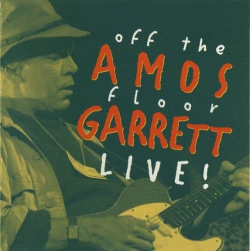 Amos Garrett - Off The Floor Live ! (1996)