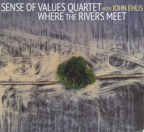 Sense of Values Quartet, John Ehlis - Where the Rivers Meet (2019)