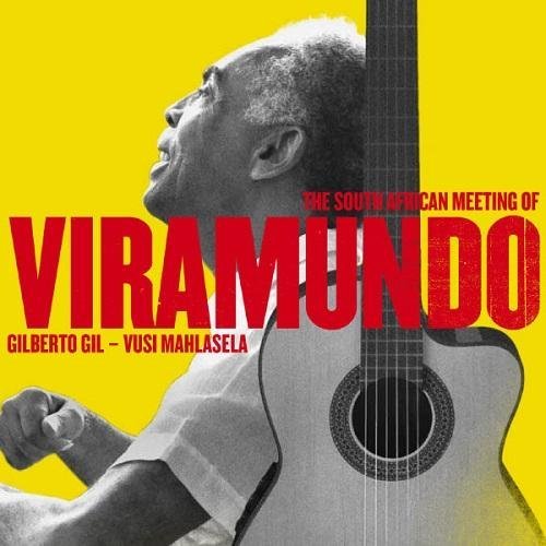 Gilberto Gil & Vusi Mahlasela - The South African Meeting Of Viramundo (2013)