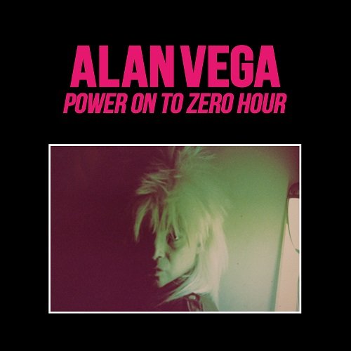 Alan Vega - Power on to Zero Hour (1991)