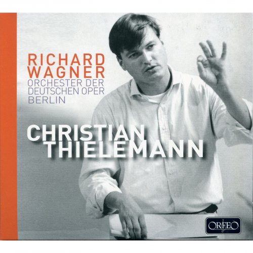 Orchestra of the Deutsche Oper Berlin, Christian Thielemann - Wagner: Orchestral Music (Live) (2013)