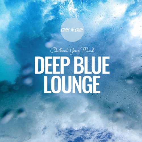 VA - Deep Blue Lounge: Chillout Your Mind (2024)