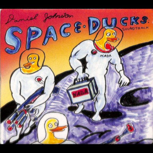 Daniel Johnston & Friends - Space Ducks: Soundtrack (2012)
