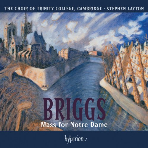 The Choir of Trinity College Cambridge, Stephen Layton - Briggs: Mass for Notre Dame (2010)