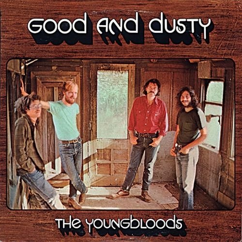 The Youngbloods - Good And Dusty (Reissue) (1971/2003)