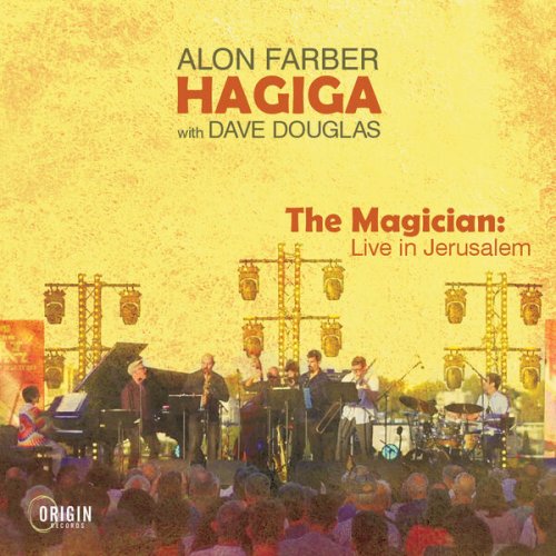 Alon Farber & Hagiga (feat. Dave Douglas) - The Magician: Live in Jerusalem (2024) [Hi-Res]