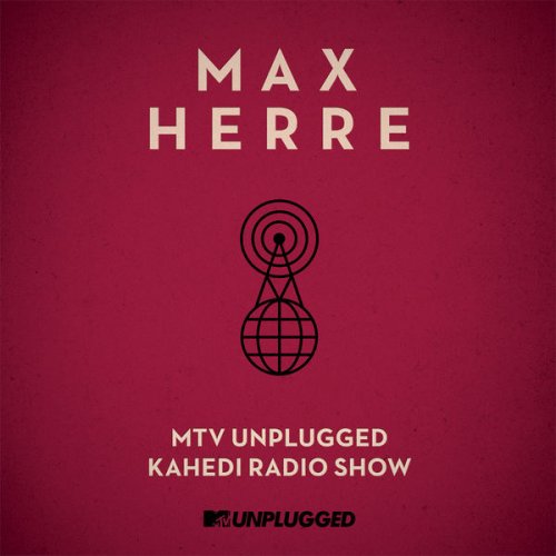 Max Herre - MTV Unplugged Kahedi Radio Show (Deluxe Version) (2013)