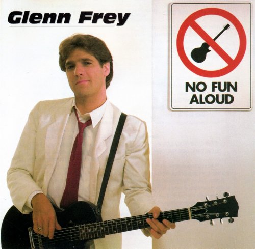 Glenn Frey - No Fun Aloud (1982) {1994, Reissue} CD-Rip