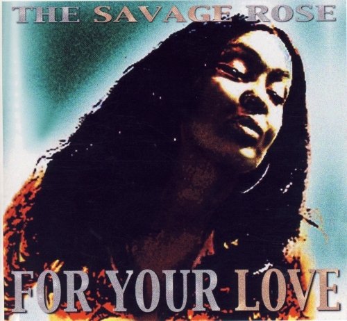 Savage Rose - For Your Love (2001) Lossless
