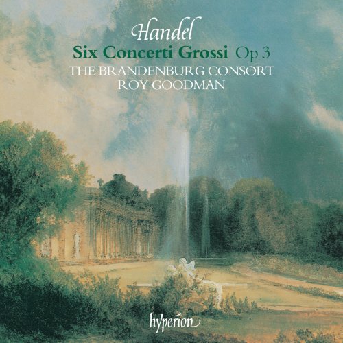 The Brandenburg Consort, Roy Goodman - Handel: 6 Concerti Grossi, Op. 3 (1993)