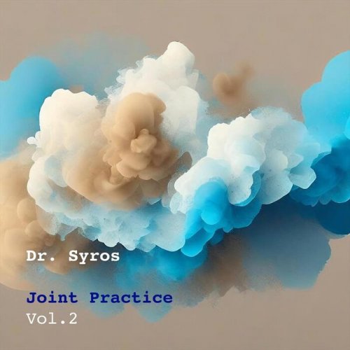 Dr. Syros - Joint Practice, Vol. 2 (2024) [Hi-Res]