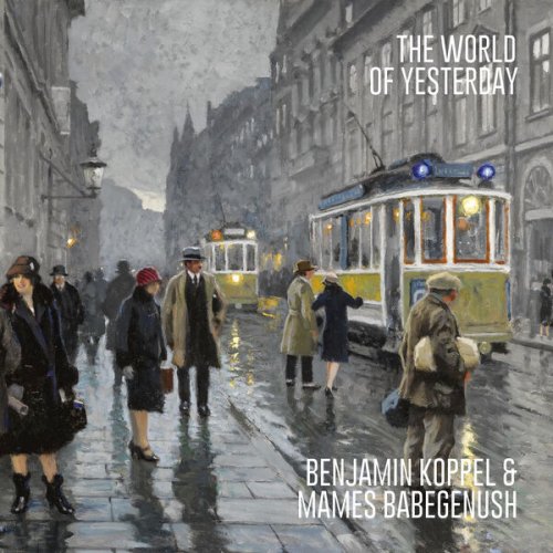 Benjamin Koppel & Mames Babegenush - The World of Yesterday (2024) [Hi-Res]