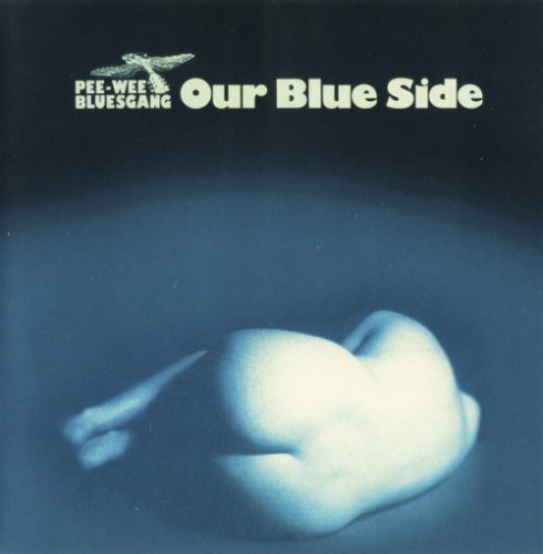 Pee Wee Bluesgang - Our Blue Side (Reissue) (1979/2009)