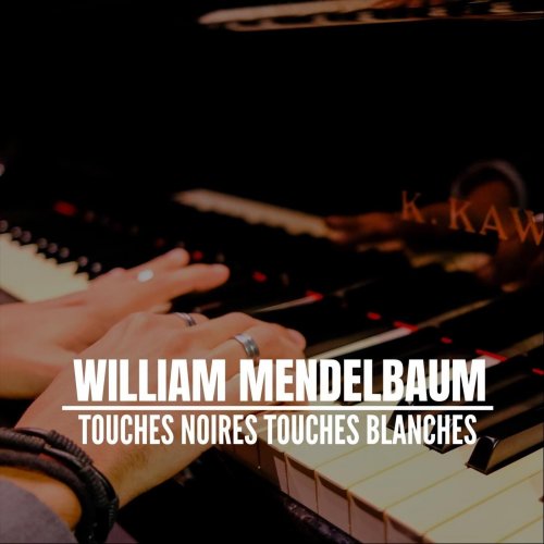 William Mendelbaum - TOUCHES NOIRES TOUCHES BLANCHES (2024)